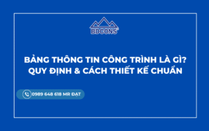 Bảng thông tin công trình là gì Quy định & cách thiết kế chuẩn